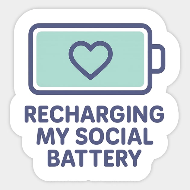 Recharging My Social Battery Sticker by Fauzi's Store